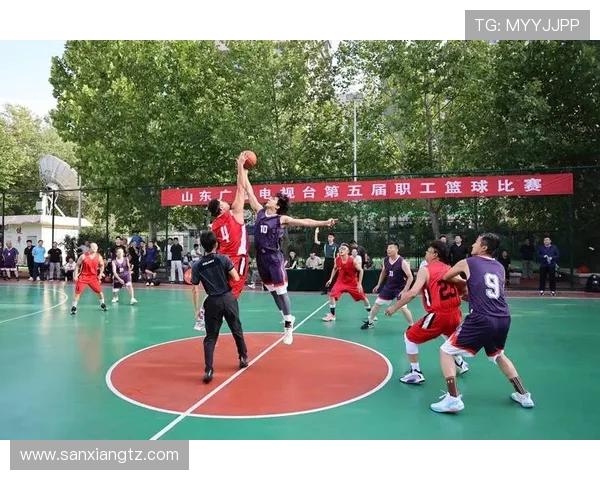 以篮球为纽带凝聚青春力量共筑团队梦想辉映激情赛场