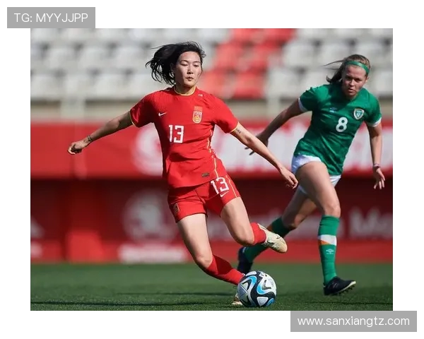 中国与爱尔兰足球友谊赛直播全程回顾与精彩瞬间分析