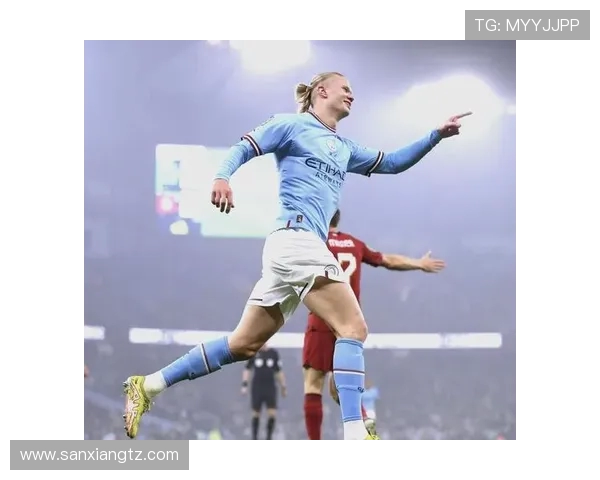 哈兰德闪耀全场曼城狂胜莱比锡创欧冠历史新高